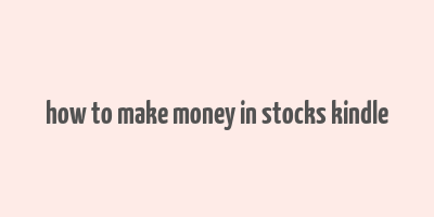 how to make money in stocks kindle