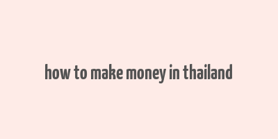 how to make money in thailand