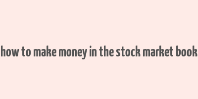 how to make money in the stock market book