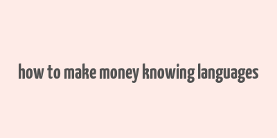 how to make money knowing languages