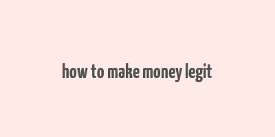 how to make money legit