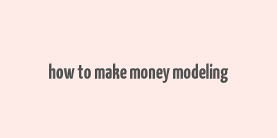 how to make money modeling