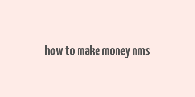 how to make money nms