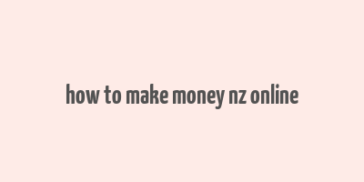 how to make money nz online