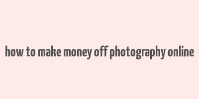 how to make money off photography online