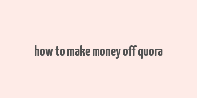 how to make money off quora