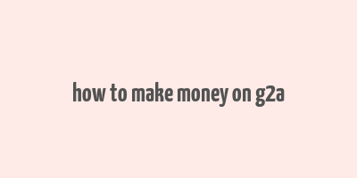 how to make money on g2a