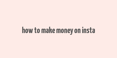 how to make money on insta