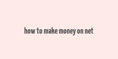 how to make money on net