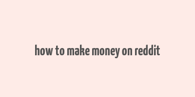 how to make money on reddit