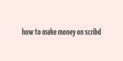 how to make money on scribd