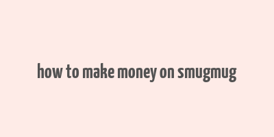 how to make money on smugmug