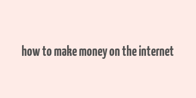 how to make money on the internet