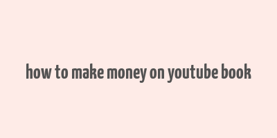 how to make money on youtube book