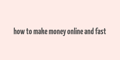 how to make money online and fast