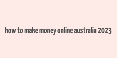 how to make money online australia 2023