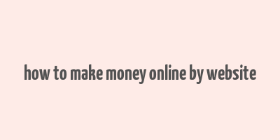 how to make money online by website