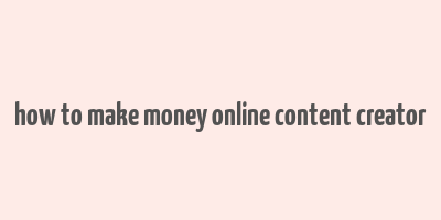 how to make money online content creator