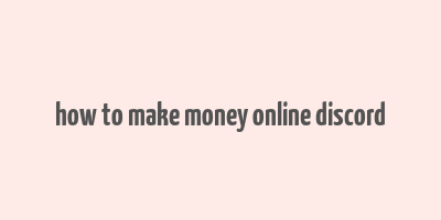 how to make money online discord