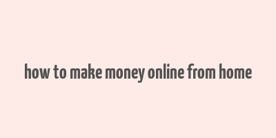 how to make money online from home