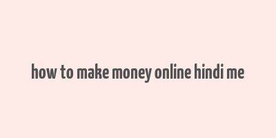 how to make money online hindi me