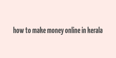 how to make money online in kerala