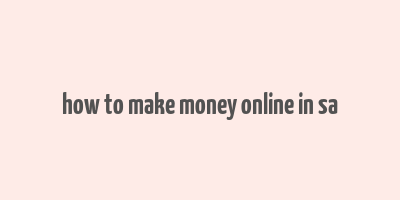 how to make money online in sa