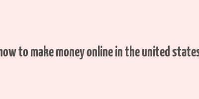 how to make money online in the united states