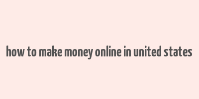 how to make money online in united states