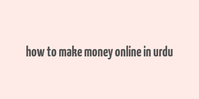 how to make money online in urdu