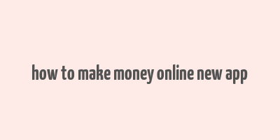 how to make money online new app