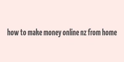 how to make money online nz from home