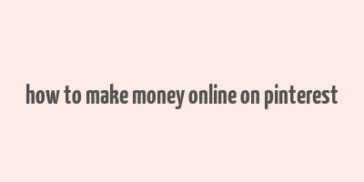 how to make money online on pinterest