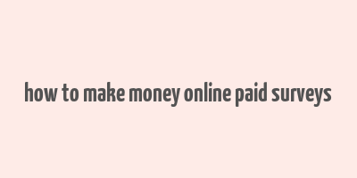 how to make money online paid surveys