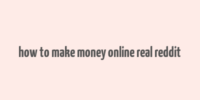 how to make money online real reddit