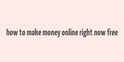 how to make money online right now free