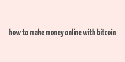 how to make money online with bitcoin