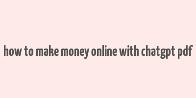 how to make money online with chatgpt pdf