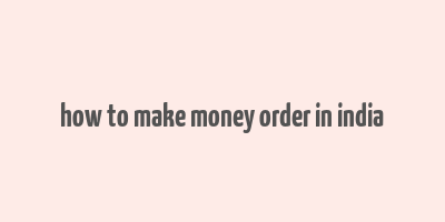 how to make money order in india