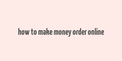 how to make money order online