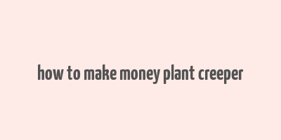 how to make money plant creeper