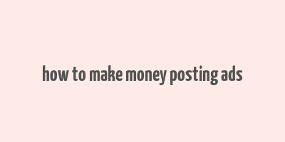 how to make money posting ads