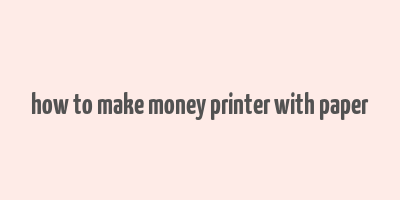 how to make money printer with paper