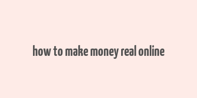 how to make money real online