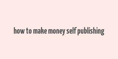 how to make money self publishing