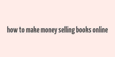 how to make money selling books online