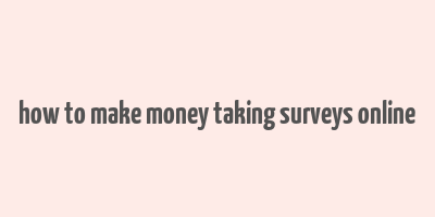 how to make money taking surveys online