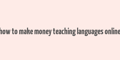 how to make money teaching languages online