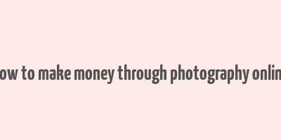 how to make money through photography online