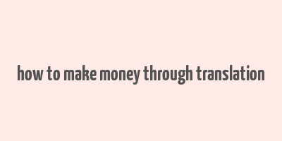 how to make money through translation